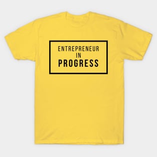 entrepreneur in progress art T-Shirt